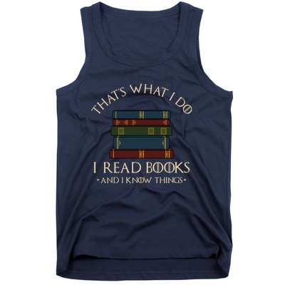 That's What I Do I Read Books And I Know Things - Reading Tank Top