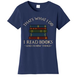 That's What I Do I Read Books And I Know Things - Reading Women's T-Shirt