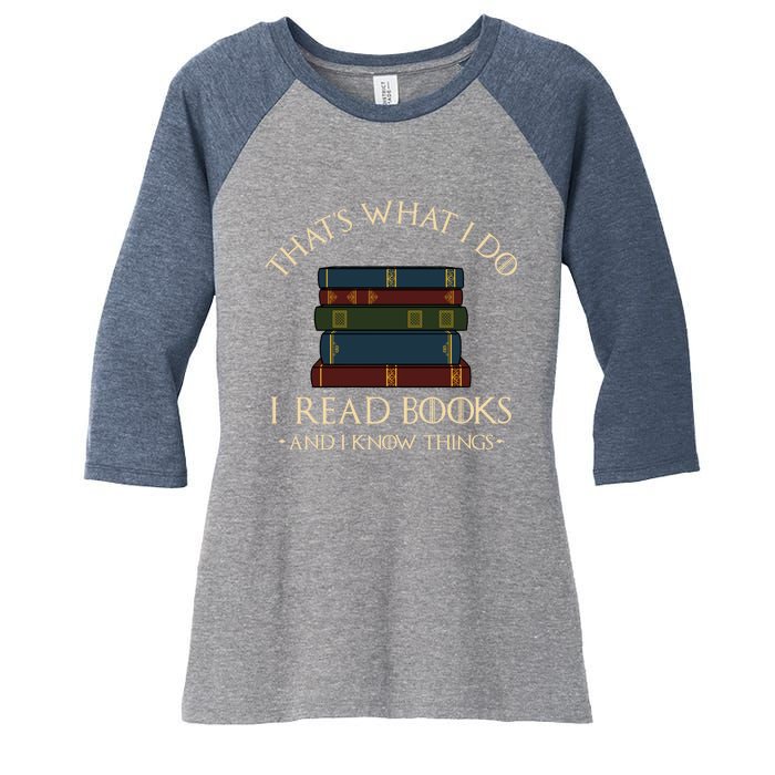 That's What I Do I Read Books And I Know Things - Reading Women's Tri-Blend 3/4-Sleeve Raglan Shirt