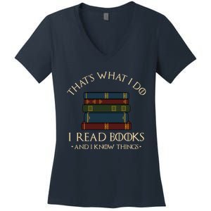 That's What I Do I Read Books And I Know Things - Reading Women's V-Neck T-Shirt