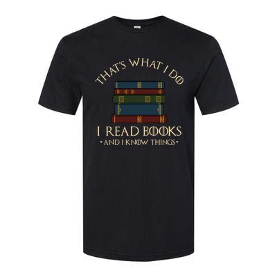 That's What I Do I Read Books And I Know Things - Reading Softstyle CVC T-Shirt