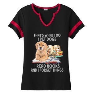 That's What I Do I Pet Dogs I Read Books And I Forget Things Ladies Halftime Notch Neck Tee