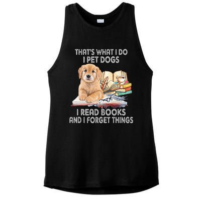 That's What I Do I Pet Dogs I Read Books And I Forget Things Ladies PosiCharge Tri-Blend Wicking Tank