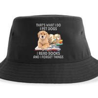 That's What I Do I Pet Dogs I Read Books And I Forget Things Sustainable Bucket Hat