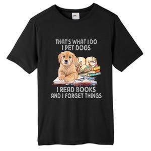 That's What I Do I Pet Dogs I Read Books And I Forget Things Tall Fusion ChromaSoft Performance T-Shirt