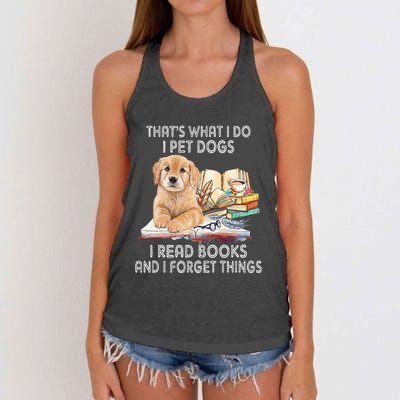 That's What I Do I Pet Dogs I Read Books And I Forget Things Women's Knotted Racerback Tank