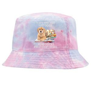 That's What I Do I Pet Dogs I Read Books And I Forget Things Tie-Dyed Bucket Hat