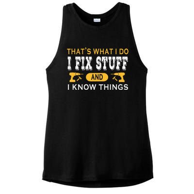 ThatS What I Do I Fix Stuff And I Know Things Ladies PosiCharge Tri-Blend Wicking Tank