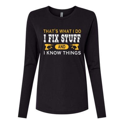 ThatS What I Do I Fix Stuff And I Know Things Womens Cotton Relaxed Long Sleeve T-Shirt