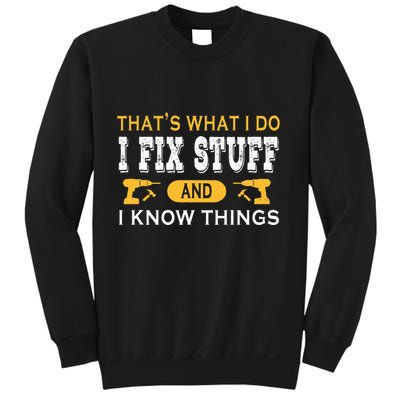 ThatS What I Do I Fix Stuff And I Know Things Sweatshirt