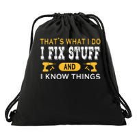 ThatS What I Do I Fix Stuff And I Know Things Drawstring Bag