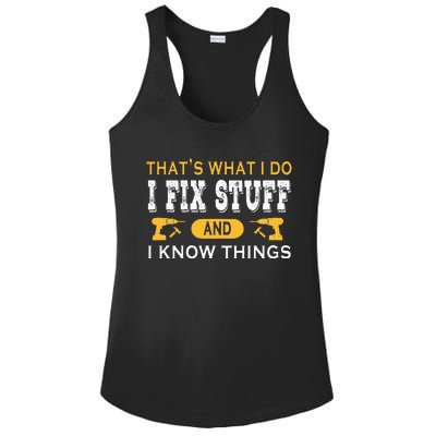 ThatS What I Do I Fix Stuff And I Know Things Ladies PosiCharge Competitor Racerback Tank