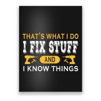 ThatS What I Do I Fix Stuff And I Know Things Poster