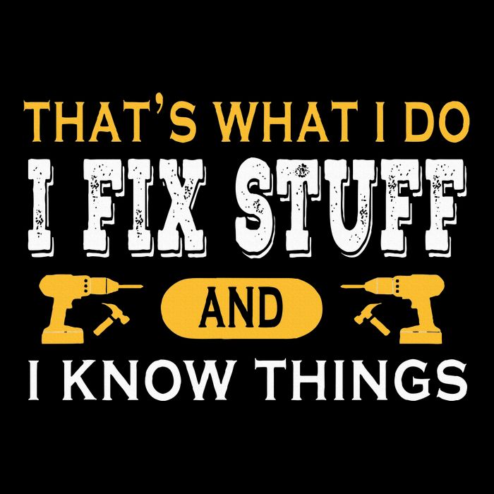 ThatS What I Do I Fix Stuff And I Know Things Poster