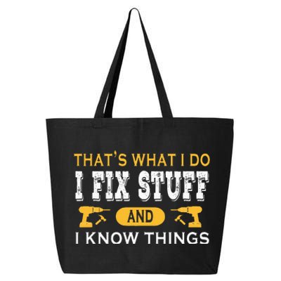 ThatS What I Do I Fix Stuff And I Know Things 25L Jumbo Tote