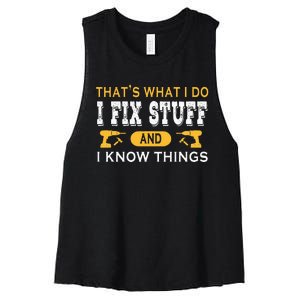 ThatS What I Do I Fix Stuff And I Know Things Women's Racerback Cropped Tank