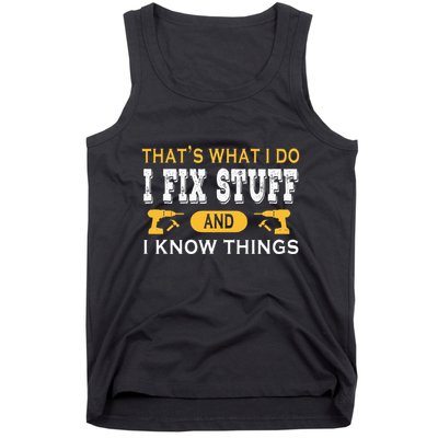 ThatS What I Do I Fix Stuff And I Know Things Tank Top