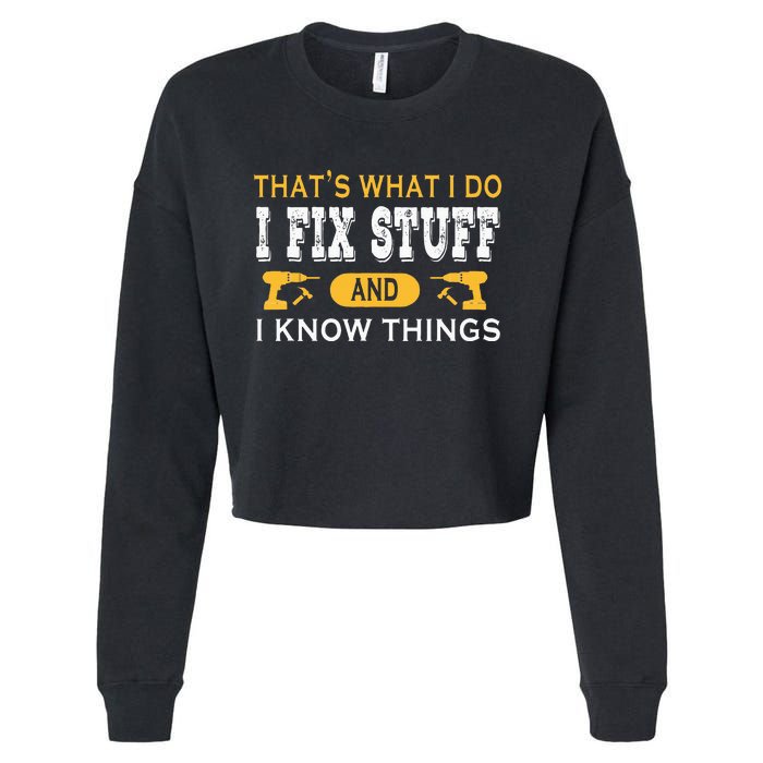 ThatS What I Do I Fix Stuff And I Know Things Cropped Pullover Crew