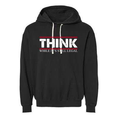 Think While It's Still Legal Distressed Garment-Dyed Fleece Hoodie