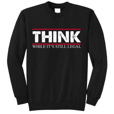 Think While It's Still Legal Distressed Sweatshirt