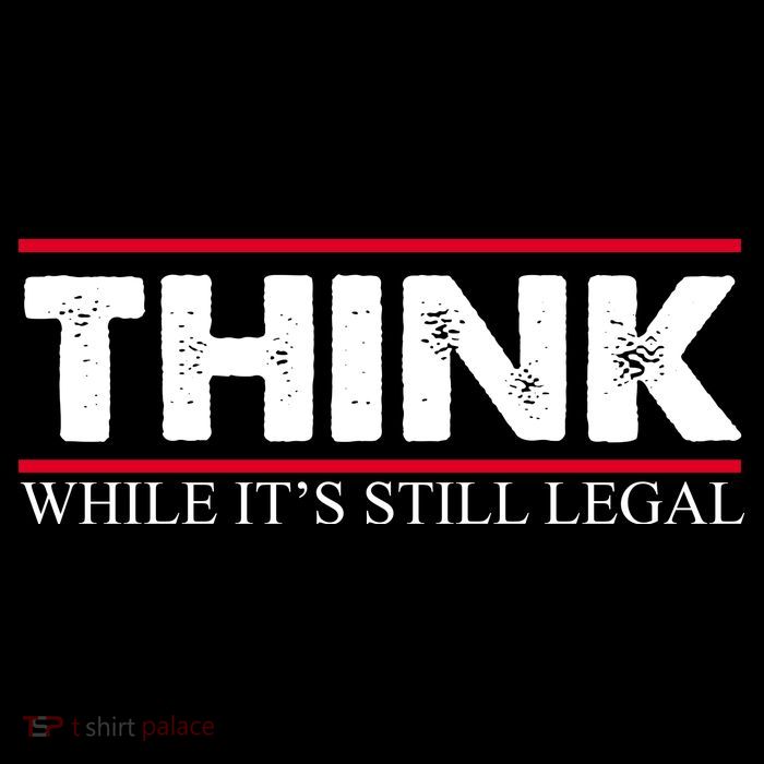 Think While It's Still Legal Distressed Button