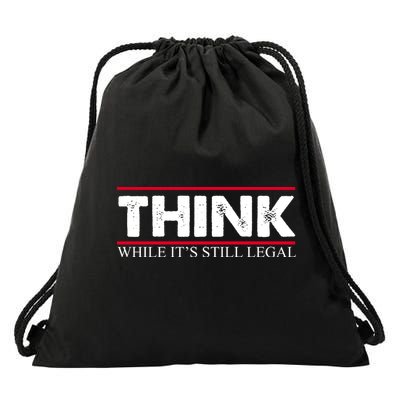 Think While It's Still Legal Distressed Drawstring Bag