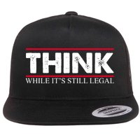 Think While It's Still Legal Distressed Flatbill Hat
