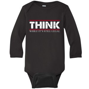 Think While It's Still Legal Distressed Baby Long Sleeve Bodysuit