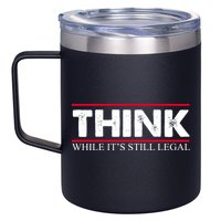 Think While It's Still Legal Distressed 12oz Stainless Steel Coffee Mug