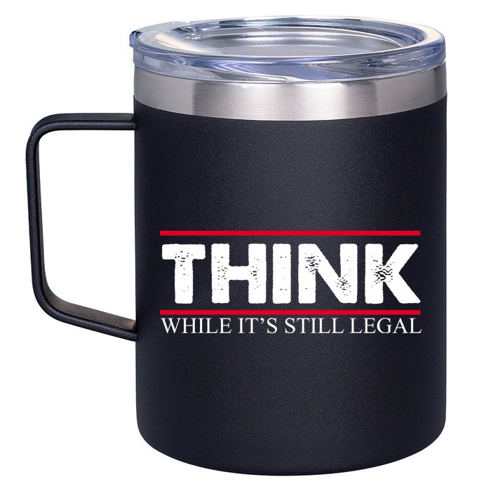 Think While It's Still Legal Distressed 12oz Stainless Steel Coffee Mug