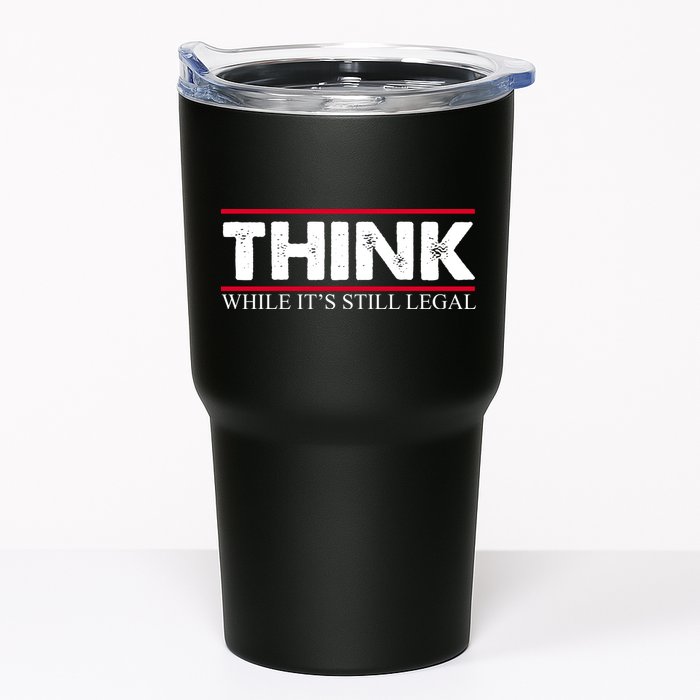 Think While It's Still Legal Distressed Tumbler