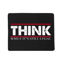 Think While It's Still Legal Distressed Mousepad