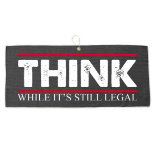 Think While It's Still Legal Distressed Large Microfiber Waffle Golf Towel