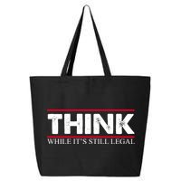 Think While It's Still Legal Distressed 25L Jumbo Tote