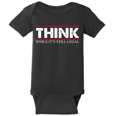 Think While It's Still Legal Distressed Baby Bodysuit
