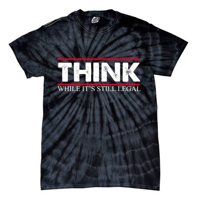 Think While It's Still Legal Distressed Tie-Dye T-Shirt