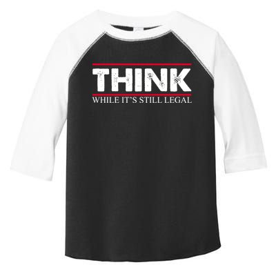Think While It's Still Legal Distressed Toddler Fine Jersey T-Shirt
