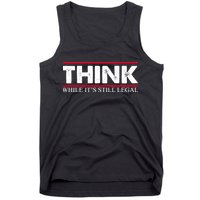 Think While It's Still Legal Distressed Tank Top