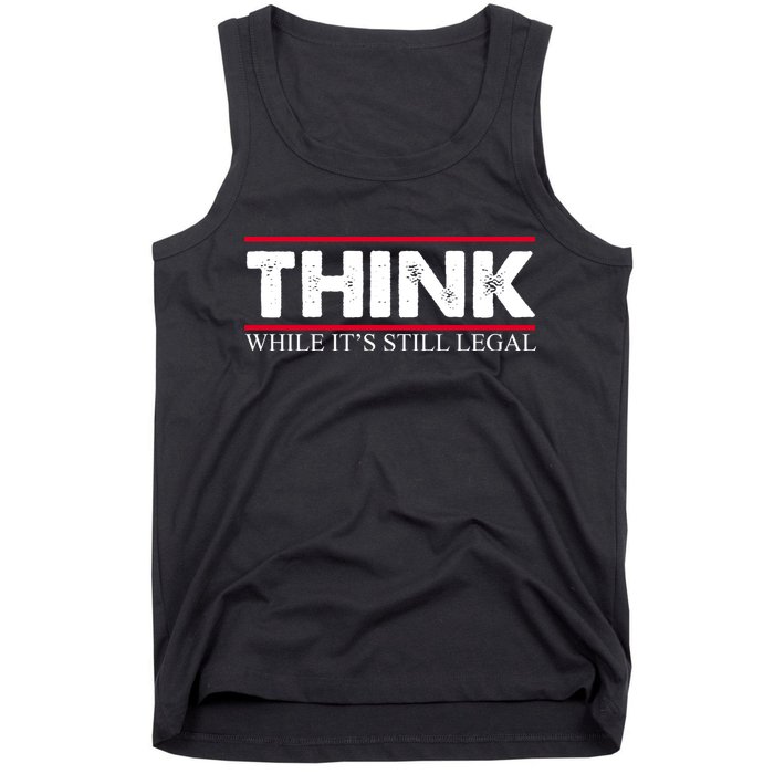Think While It's Still Legal Distressed Tank Top