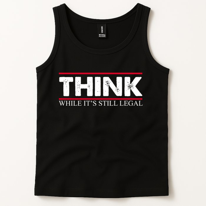 Think While It's Still Legal Distressed Tank Top