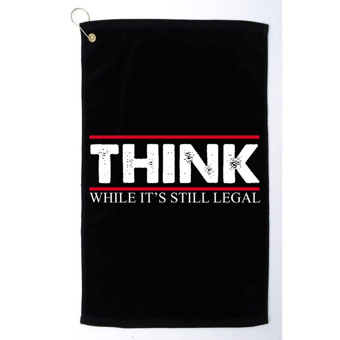 Think While It's Still Legal Distressed Golf Towel
