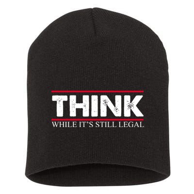 Think While It's Still Legal Distressed Short Acrylic Beanie