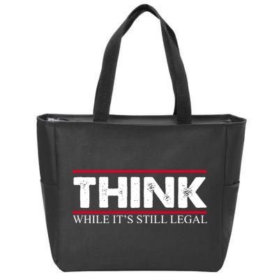 Think While It's Still Legal Distressed Zip Tote Bag