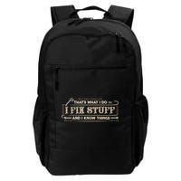 That's What I Do I Fix Stuff And I Know Things Funny Saying Daily Commute Backpack