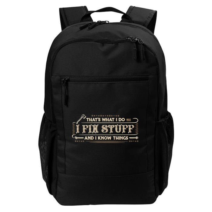That's What I Do I Fix Stuff And I Know Things Funny Saying Daily Commute Backpack
