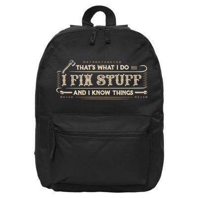 That's What I Do I Fix Stuff And I Know Things Funny Saying 16 in Basic Backpack