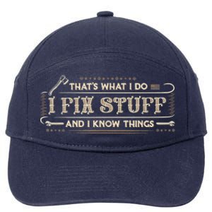 That's What I Do I Fix Stuff And I Know Things Funny Saying 7-Panel Snapback Hat