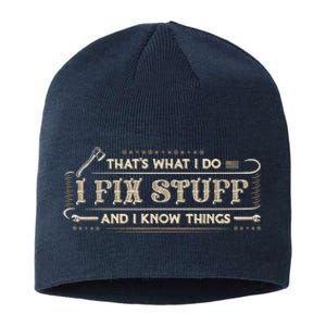 That's What I Do I Fix Stuff And I Know Things Funny Saying Sustainable Beanie