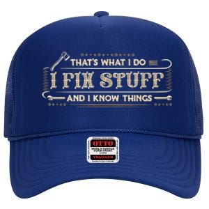 That's What I Do I Fix Stuff And I Know Things Funny Saying High Crown Mesh Back Trucker Hat