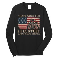 That's What I Do I Fix Stuff And I Know Things Funny Saying Long Sleeve Shirt